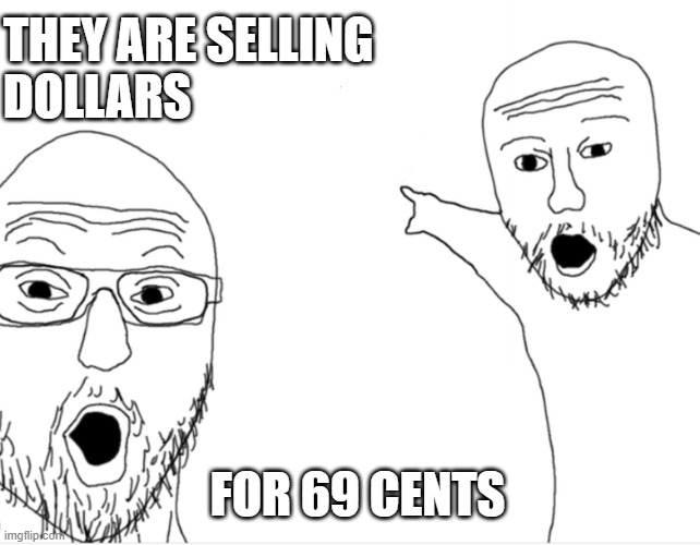 They are selling dollars for 69 cents